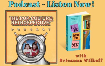 Pop Culture Retrospective Ft Breanna Wilkoff